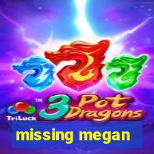 missing megan